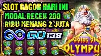 Kabar Slot Gacor Hari Ini Modal Receh 200 Ribu Rupiah